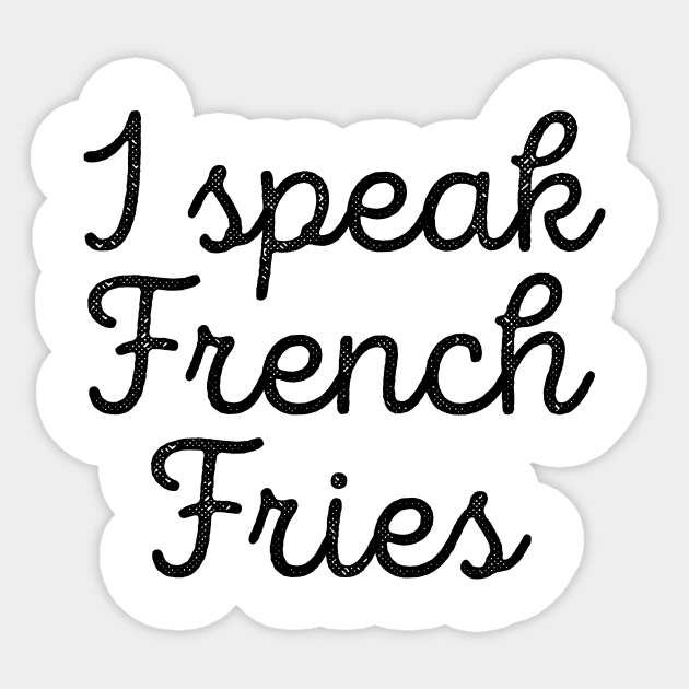 Funny Food I Speak French Fries Tee Sticker by RedYolk